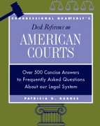 CQ′s Desk Reference on American Courts: Over 500 Answers to Questions About Our Legal System book cover by Patricia G. Barnes