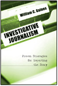 Investigative Journalism: Proven Strategies for Reporting the Story book cover by William C. Gaines