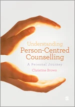 Understanding Person-Centred Counselling: A Personal Journey book cover by Christine Brown