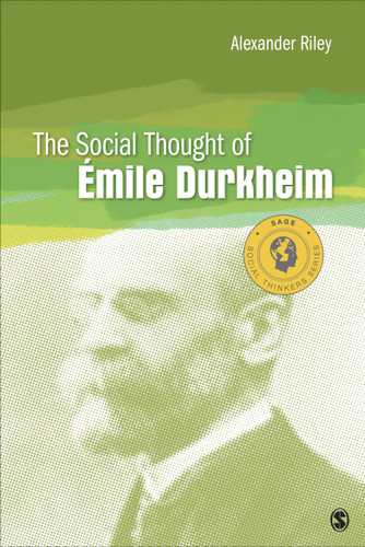 The Social Thought of Emile Durkheim (Social Thinkers Series) book cover by Alexander Riley