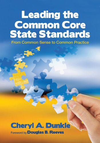 Leading the Common Core State Standards: From Common Sense to Common Practice book cover by Cheryl A. Dunkle