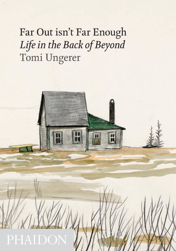 Far Out isn't Far Enough: Life in the Back of Beyond book cover by Tomi Ungerer
