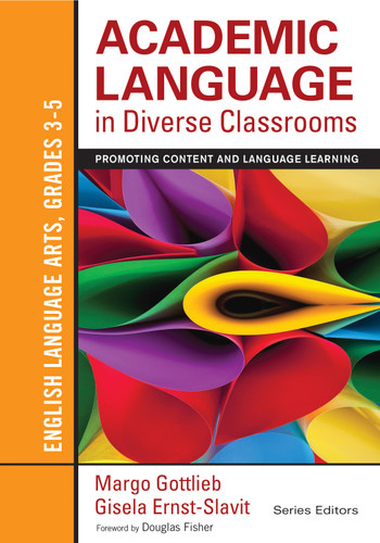 Academic Language in Diverse Classrooms: English Language Arts, Grades 3-5: Promoting Content and Language Learning book cover by Margo Gottlieb, Gisela Ernst-Slavit