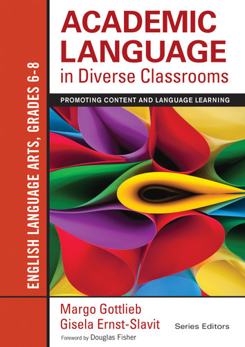 Academic Language in Diverse Classrooms: English Language Arts, Grades 6-8: Promoting Content and Language Learning book cover by Margo Gottlieb, Gisela Ernst-Slavit