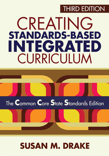 Creating Standards-Based Integrated Curriculum: The Common Core State Standards Edition book cover by Susan M. Drake