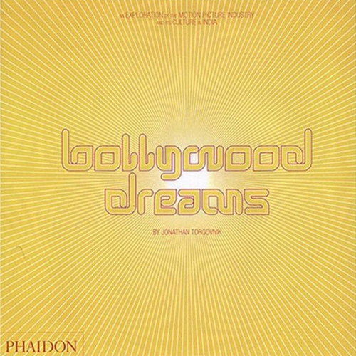 Bollywood Dreams: An Exploration of the Motion Picture Industry and its Culture in India book cover by Nasreen Munni Kabir, Jonathan Torgovnik