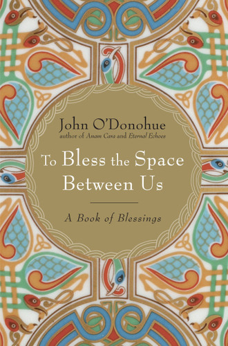 To Bless the Space Between Us: A Book of Blessings book cover by John O'Donohue