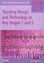 Teaching Design and Technology at Key Stages 1 and 2 (Achieving QTS Series) book cover by Gill Hope