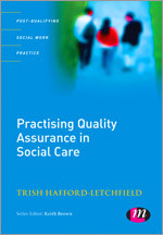 Practising Quality Assurance in Social Care (Post-Qualifying Social Work Practice Series) book cover by Trish Hafford-Letchfield