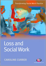 Loss and Social Work (Transforming Social Work Practice Series) book cover by Caroline Currer