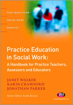 Practice Education in Social Work: A Handbook for Practice Teachers, Assessors and Educators (Post-Qualifying Social Work Practice Series) book cover by Janet Walker, Karin Crawford, Jonathan Parker