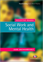 Reflective Reader: Social Work and Mental Health (Transforming Social Work Practice Series) book cover by John Archambeault