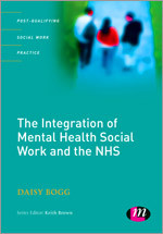 The Integration of Mental Health Social Work and the NHS (Post-Qualifying Social Work Practice Series) book cover by Daisy Bogg