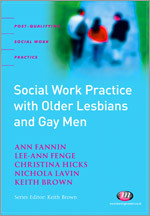 Social Work Practice with Older Lesbians and Gay Men (Post-Qualifying Social Work Practice Series) book cover by Ann Fannin, Lee-Ann Fenge, Tina Hicks, Nichola Lavin, Keith Brown