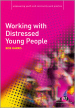 Working with Distressed Young People (Empowering Youth and Community Work PracticeýLM Series) book cover by Bob Harris