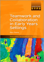 Teamwork and Collaboration in Early Years Settings (Achieving EYPS Series) book cover by Mary Stacey