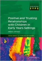 Positive and Trusting Relationships with Children in Early Years Settings (Achieving EYPS Series) book cover by Jessica Johnson