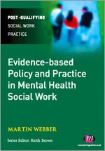Evidence-based Policy and Practice in Mental Health Social Work (Post-Qualifying Social Work Practice Series) book cover by Martin Webber