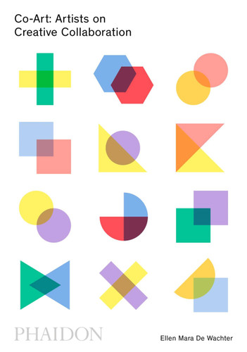 Co-Art: Artists on Creative Collaboration book cover by Ellen Mara De Wachter