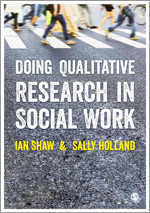 Doing Qualitative Research in Social Work book cover by Ian Shaw, Sally Holland