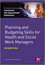 Planning and Budgeting Skills for Health and Social Work Managers (Post-Qualifying Social Work Leadership and Management Handbooks) book cover by Richard Field