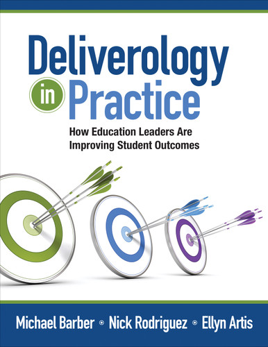 Deliverology in Practice: How Education Leaders Are Improving Student Outcomes book cover by Michael Barber, Nick Rodriguez, Ellyn Artis