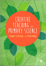 Creative Teaching in Primary Science book cover by Roger Cutting, Orla Kelly