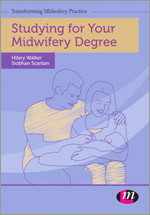 Studying for Your Midwifery Degree (Transforming Midwifery Practice Series) book cover by Siobhan Scanlan, Hilary Walker