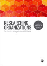 Researching Organizations: The Practice of Organizational Fieldwork book cover by Matthew Jones