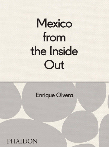Mexico from the Inside Out book cover by Enrique Olvera