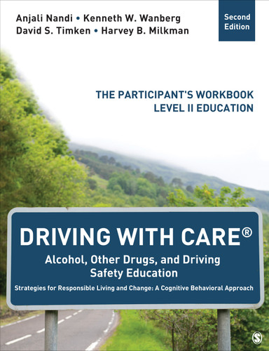 Driving With CARE®: Alcohol, Other Drugs, and Driving Safety Education Strategies for Responsible Living and Change: A Cognitive Behavioral Approach: The Participant′s Workbook, Level II Education book cover by Anjali Nandi, Kenneth W. Wanberg, David S. Timken, Harvey B. Milkman