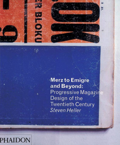 Merz to Emigré and Beyond: Avant-Garde Magazine Design of the Twentieth Century book cover by Steven Heller