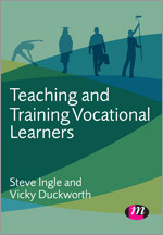 Teaching and Training Vocational Learners (Further Education and Skills) book cover by Steve Ingle, Vicky Duckworth