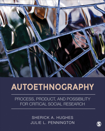 Autoethnography: Process, Product, and Possibility for Critical Social Research book cover by Sherick A. Hughes, Julie L. Pennington