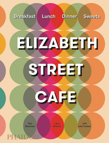 Elizabeth Street Café book cover by Tom Moorman, Julia Turshen, Larry McGuire