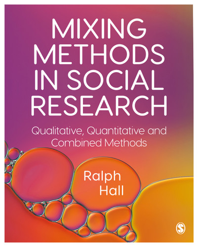 Mixing Methods in Social Research: Qualitative, Quantitative and Combined Methods book cover by Ralph Hall