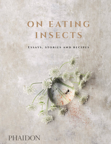 On Eating Insects: Essays, Stories and Recipes book cover by Michael Bom Frøst, Nordic Food Nordic Food Lab, Roberto Flore, Joshua Evans