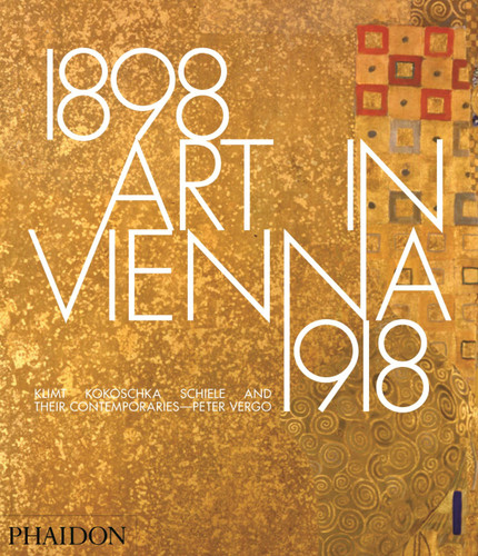 Art in Vienna 1898-1918: Klimt, Kokoschka, Schiele and their contemporaries book cover by Peter Vergo