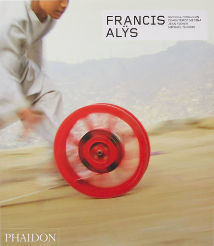 Francis Alÿs: Revised & Expanded Edition (Phaidon Contemporary Artists Series) book cover by Cuauhtémoc Medina, Russell Ferguson, Jean Fisher, Michael T. Taussig