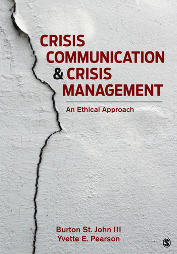 Crisis Communication and Crisis Management: An Ethical Approach book cover by Burton St. John III, Yvette E. Pearson