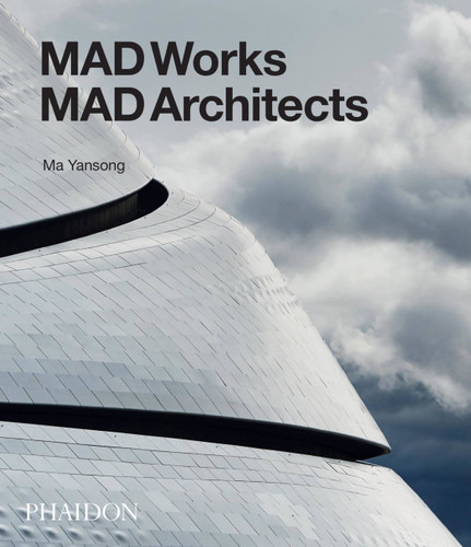 MAD Works: MAD Architects book cover by Ma Yansong
