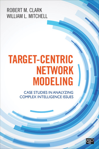 Target-Centric Network Modeling: Case Studies in Analyzing Complex Intelligence Issues book cover by Robert M. Clark, William L. Mitchell
