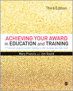 Achieving Your Award in Education and Training: A Practical Guide to Successful Teaching in the Further Education and Skills Sector book cover by Mary Francis, Jim Gould