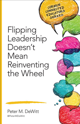 Flipping Leadership Doesn’t Mean Reinventing the Wheel (Corwin Connected Educators Series) book cover by Peter M. DeWitt