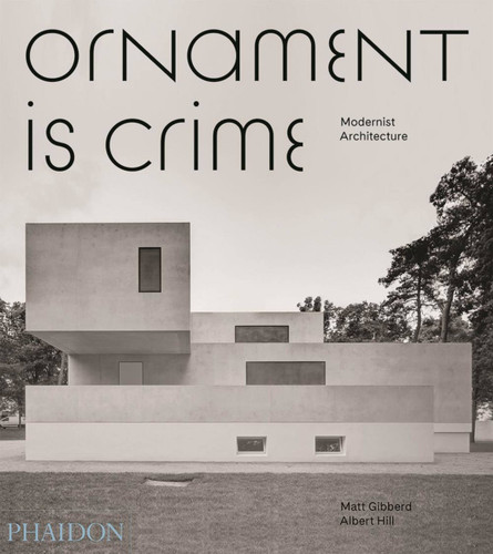 Ornament is Crime: Modernist Architecture book cover by Albert Hill, Matt Gibberd