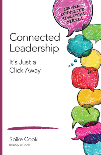 Connected Leadership: It’s Just a Click Away (Corwin Connected Educators Series) book cover by Spike Cook