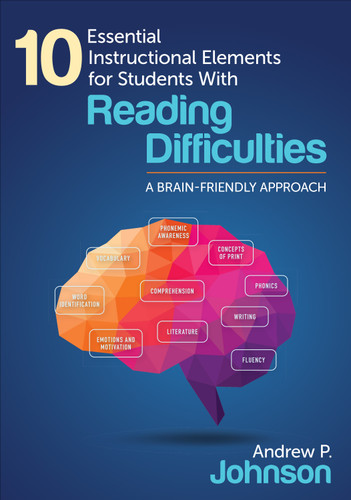10 Essential Instructional Elements for Students With Reading Difficulties: A Brain-Friendly Approach book cover by Andrew P. Johnson