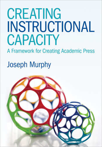 Creating Instructional Capacity: A Framework for Creating Academic Press book cover by Joseph Murphy
