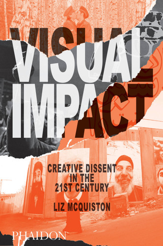 Visual Impact: Creative Dissent in the 21st Century book cover by Liz McQuiston