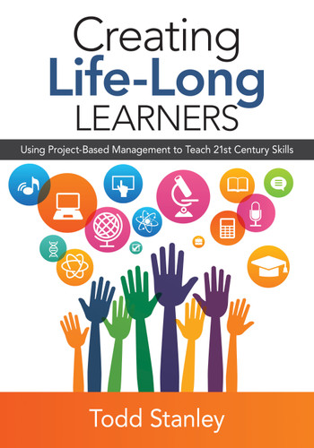 Creating Life-Long Learners: Using Project-Based Management to Teach 21st Century Skills book cover by Todd Stanley